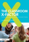 The Classroom X-Factor: The Power of Body Language and Non-verbal Communication in Teaching - Book