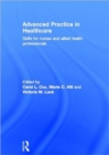 Advanced Practice in Healthcare : Skills for Nurses and Allied Health Professionals - Book