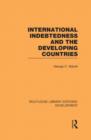 International Indebtedness and the Developing Countries - Book