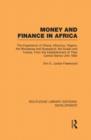 Money and Finance in Africa : The Experience of Ghana, Morocco, Nigeria, the Rhodesias and Nyasaland, the Sudan and Tunisia from the establishment of their central banks until 1962 - Book