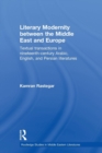 Literary Modernity Between the Middle East and Europe : Textual Transactions in 19th Century Arabic, English and Persian Literatures - Book