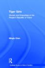 Tiger Girls : Women and Enterprise in the People's Republic of China - Book