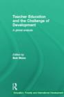 Teacher Education and the Challenge of Development : A Global Analysis - Book