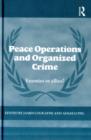 Peace Operations and Organized Crime : Enemies or Allies? - Book