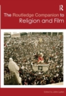 The Routledge Companion to Religion and Film - Book