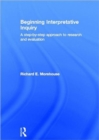 Beginning Interpretative Inquiry : A Step-by-Step Approach to Research and Evaluation - Book