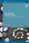 The Dao of World Politics : Towards a Post-Westphalian, Worldist International Relations - Book