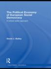 The Political Economy of European Social Democracy : A Critical Realist Approach - Book