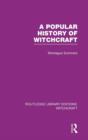 A Popular History of Witchcraft (RLE Witchcraft) - Book