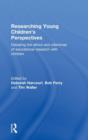 Researching Young Children's Perspectives : Debating the ethics and dilemmas of educational research with children - Book