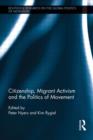 Citizenship, Migrant Activism and the Politics of Movement - Book