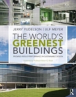The World's Greenest Buildings : Promise Versus Performance in Sustainable Design - Book
