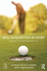 Skill Acquisition in Sport : Research, Theory and Practice - Book