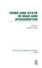 Tribe and State in Iran and Afghanistan (RLE Iran D) - Book