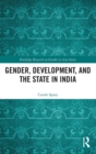 Gender, Development, and the State in India - Book