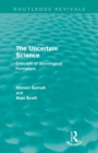 The Uncertain Science (Routledge Revivals) : Criticism of Sociological Formalism - Book