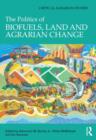 The Politics of Biofuels, Land and Agrarian Change - Book