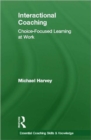Interactional Coaching : Choice-focused Learning at Work - Book
