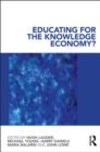 Educating for the Knowledge Economy? : Critical Perspectives - Book