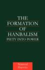 The Formation of Hanbalism : Piety into Power - Book