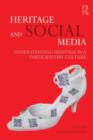 Heritage and Social Media : Understanding heritage in a participatory culture - Book