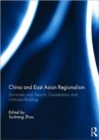 China and East Asian Regionalism : Economic and Security Cooperation and Institution-Building - Book