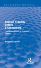 English Tragedy before Shakespeare (Routledge Revivals) : The Development of Dramatic Speech - Book