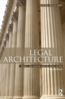 Legal Architecture : Justice, Due Process and the Place of Law - Book