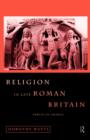 Religion in Late Roman Britain : Forces of Change - Book