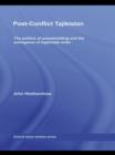 Post-Conflict Tajikistan : The politics of peacebuilding and the emergence of legitimate order - Book