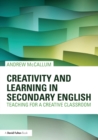 Creativity and Learning in Secondary English : Teaching for a creative classroom - Book