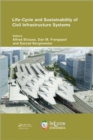 Life-Cycle and Sustainability of Civil Infrastructure Systems : Proceedings of the Third International Symposium on Life-Cycle Civil Engineering (IALCCE'12), Vienna, Austria, October 3-6, 2012 - Book