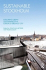 Sustainable Stockholm : Exploring Urban Sustainability in Europe’s Greenest City - Book