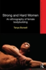 Strong and Hard Women : An ethnography of female bodybuilding - Book