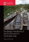 Routledge Handbook of the Environment in Southeast Asia - Book