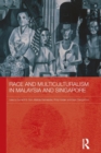 Race and Multiculturalism in Malaysia and Singapore - Book