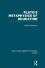 Plato 's Metaphysics of Education (RLE: Plato) - Book