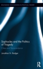 Sophocles and the Politics of Tragedy : Cities and Transcendence - Book