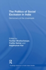 The Politics of Social Exclusion in India : Democracy at the Crossroads - Book