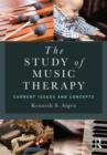 The Study of Music Therapy: Current Issues and Concepts - Book