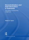 Decentralization and Adat Revivalism in Indonesia : The Politics of Becoming Indigenous - Book