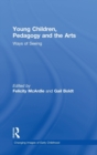 Young Children, Pedagogy and the Arts : Ways of Seeing - Book