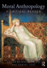 Moral Anthropology : A Critical Reader - Book
