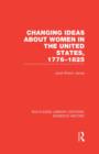 Changing Ideas about Women in the United States, 1776-1825 - Book