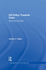 US Policy Towards Cuba : Since the Cold War - Book