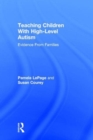 Teaching Children with High-Level Autism : Evidence from Families - Book