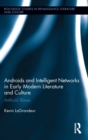Androids and Intelligent Networks in Early Modern Literature and Culture : Artificial Slaves - Book