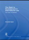 The Right to Development in International Law : The Case of Pakistan - Book