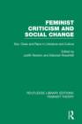 Feminist Criticism and Social Change (RLE Feminist Theory) : Sex, class and race in literature and culture - Book