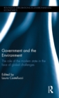 Government and the Environment : The Role of the Modern State in the Face of Global Challenges - Book